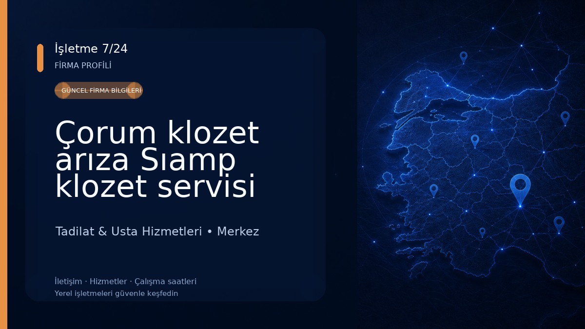 Çorum klozet arıza Sıamp klozet servisi Çorum Merkez su tesisat çorum tesisatçısı