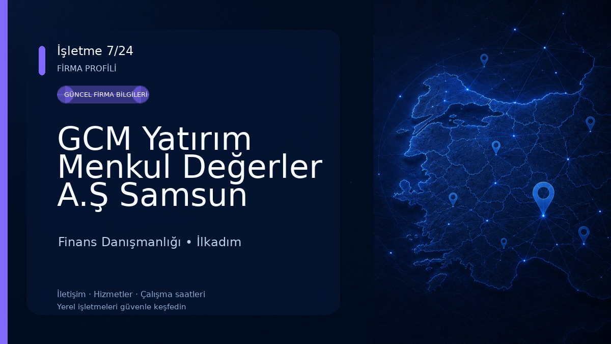 GCM Yatırım Menkul Değerler A.Ş Samsun Ofisi Finans Danışmanlığı