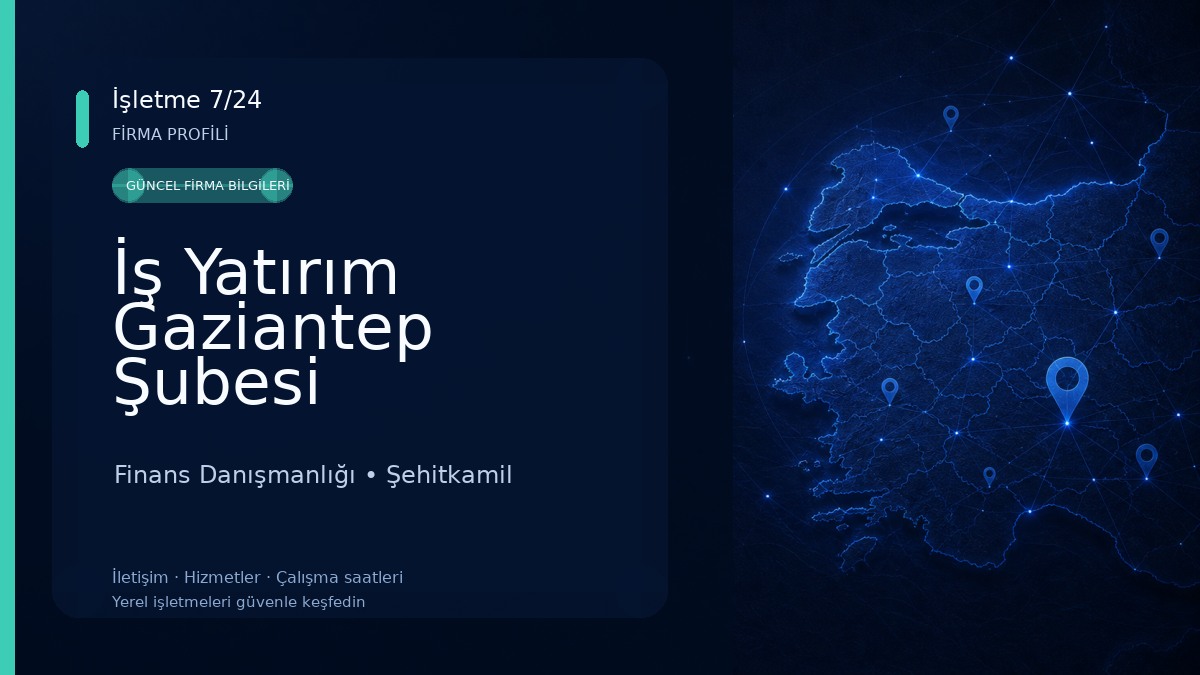 İş Yatırım Gaziantep Şubesi Finans Danışmanlığı