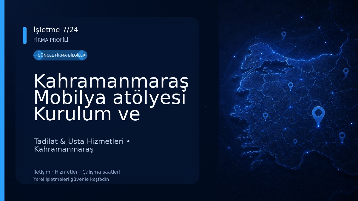 Kahramanmaraş Mobilya atölyesi Kurulum ve Montaj Tamir ve Tadilat merkezi