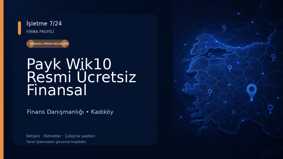 Payk Wik10 Resmi Ücretsiz Finansal Danışmanlık Ltd Şti Finans Danışmanlığı