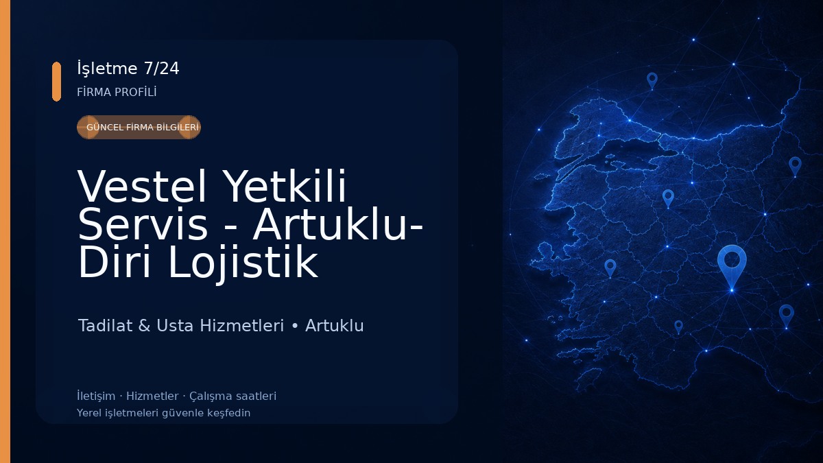 Vestel Yetkili Servis - Artuklu- Diri Lojistik Tadilat & Usta Hizmetleri